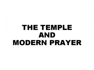 THE TEMPLE AND MODERN PRAYER THE TEMPLE SOLOMONS