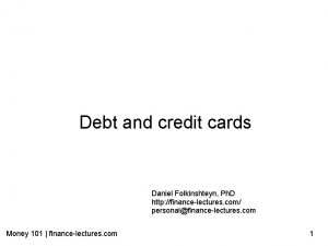 Debt and credit cards Daniel Folkinshteyn Ph D