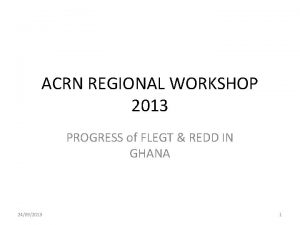 ACRN REGIONAL WORKSHOP 2013 PROGRESS of FLEGT REDD