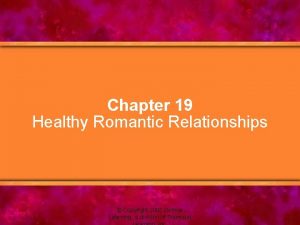 Chapter 19 Healthy Romantic Relationships Copyright 2005 Delmar