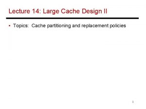 Lecture 14 Large Cache Design II Topics Cache