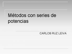 Mtodos con series de potencias CARLOS RUZ LEIVA