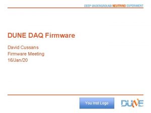 DUNE DAQ Firmware David Cussans Firmware Meeting 16Jan20