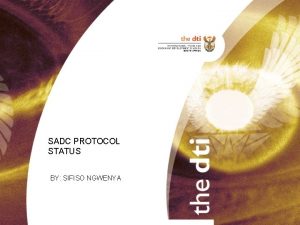 SADC PROTOCOL STATUS BY SIFISO NGWENYA Status Summary
