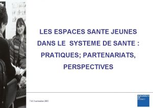 LES ESPACES SANTE JEUNES DANS LE SYSTEME DE