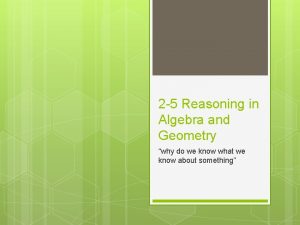 2 5 Reasoning in Algebra and Geometry why