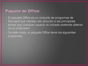 Paquete de Office El paquete Office es un