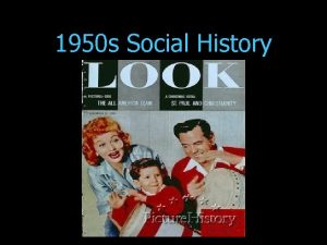 1950 s Social History Economic Boom GNP Doubles