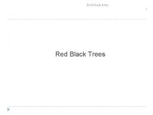 Redblack trees 1 Red Black Trees Redblack trees