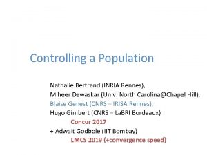 Controlling a Population Nathalie Bertrand INRIA Rennes Miheer