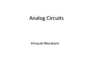 Analog Circuits Hiroyuki Murakami CONTENTS Structure of analog