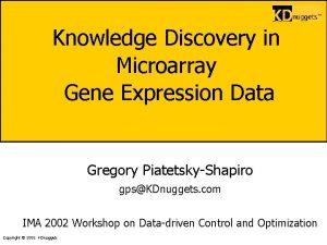 Knowledge Discovery in Microarray Gene Expression Data Gregory