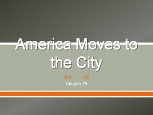 America Moves to the City Chapter 25 Introduction