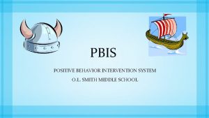 PBIS POSITIVE BEHAVIOR INTERVENTION SYSTEM O L SMITH