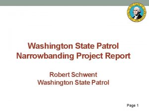 Washington State Patrol Narrowbanding Project Report Robert Schwent