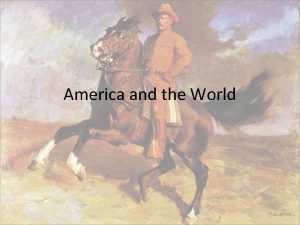 America and the World Expansion Imperialism expansion of