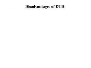 Disadvantages of DTD What is XML Schema XML