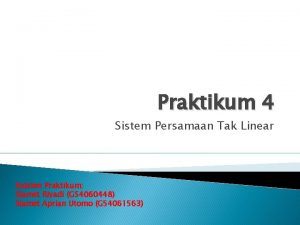 Praktikum 4 Sistem Persamaan Tak Linear Asisten Praktikum