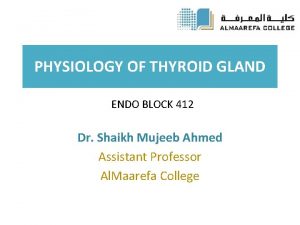 PHYSIOLOGY OF THYROID GLAND ENDO BLOCK 412 Dr