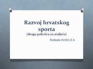 Razvoj hrvatskog sporta druga polovica 20 stoljea Rafaela