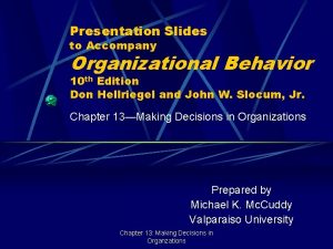 Presentation Slides to Accompany Organizational Behavior 10 th