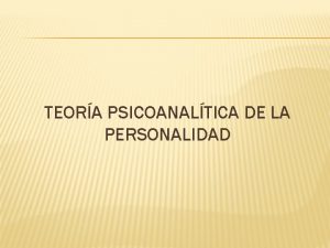 TEORA PSICOANALTICA DE LA PERSONALIDAD SIGMUND FREUD 1856