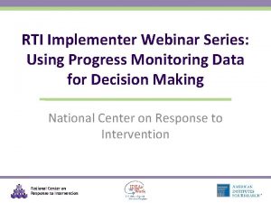 RTI Implementer Webinar Series Using Progress Monitoring Data