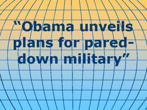 Obama unveils plans for pareddown military President Barack