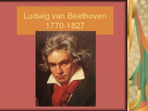 Ludwig van Beethoven 1770 1827 Hudobn klasicizmus polovica