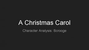 A Christmas Carol Character Analysis Scrooge APPEARANCE Physical