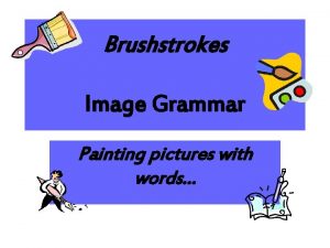 Brushstrokes Image Grammar Painting pictures with words Painting
