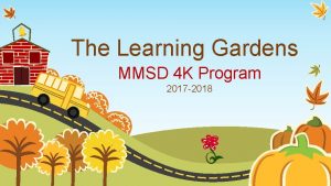 The Learning Gardens MMSD 4 K Program 2017