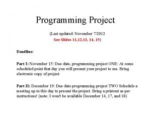 Programming Project Last updated November 72012 See Slides