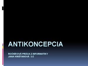 ANTIKONCEPCIA RONKOV PRCA Z INFORMATIKY JANA KRITANOV 3