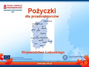 Poyczki dla przedsibiorcw Wojewdztwa Lubuskiego Misja i zadania