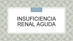 INSUFICIENCIA RENAL AGUDA Datos del paciente Mujer de