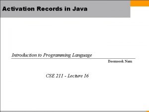 Activation Records in Java Introduction to Programming Language Activation Records in Java Introduction to Programming Language