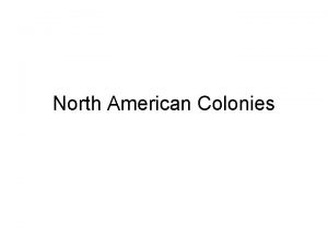 North American Colonies North America Because of Spains