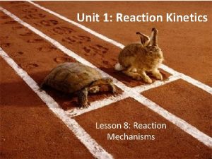 Unit 1 Reaction Kinetics Lesson 8 Reaction Mechanisms