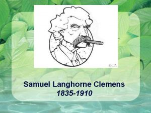 Samuel Langhorne Clemens 1835 1910 One of the