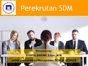 Perekrutan SDM Presented by SYAIFUL BAKHRI S Sos