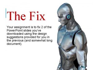 Fix It The Fix Your assignment is to