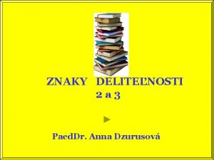 ZNAKY DELITENOSTI 2 a 3 Paed Dr Anna