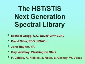 The HSTSTIS Next Generation Spectral Library Michael Gregg