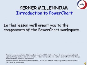 CERNER MILLENNIUM Introduction to Power Chart In this CERNER MILLENNIUM Introduction to Power Chart In this