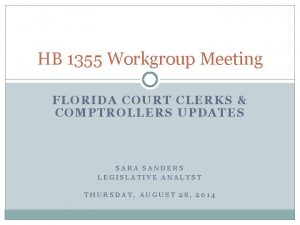 HB 1355 Workgroup Meeting FLORIDA COURT CLERKS COMPTROLLERS