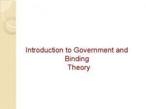 Introduction to Government and Binding Theory Introduction Government