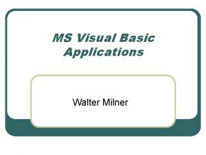 MS Visual Basic Applications Walter Milner Eventdriven programming