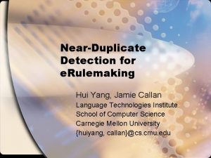 NearDuplicate Detection for e Rulemaking Hui Yang Jamie