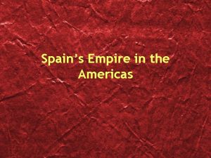 Spains Empire in the Americas Spanish Settlement Questions